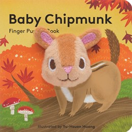 BABY CHIPMUNK: FINGER PUPPET BOOK - CHRONICLE BOOKS ; HUANG, YU-HSUAN